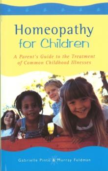 Homeopathy For Children : A Parent's Guide to the Treatment of Common Childhood Illnesses