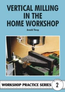 Vertical Milling in the Home Workshop