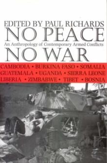 No Peace, No War : An Anthropology of Contemporary Armed Conflicts