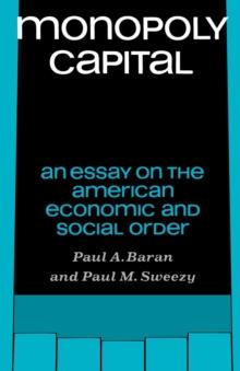 Monopoly Capital : An Essay on the American Economic and Social Order