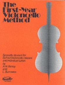 The First-Year Violoncello Method : Specially Devised for School Violoncello Classes and Individual Tuition