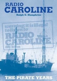 Radio Caroline : The Pirate Years (New Edition)