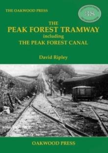 The Peak Forest Tramway : including the Peak Forest Canal