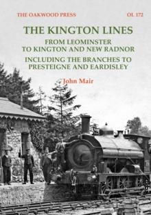 The Kington Lines : from Leominster to Kington and New Radnor including the branches to Presteign and Eardisley