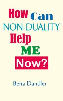 How Can Non-duality Help Me Now?