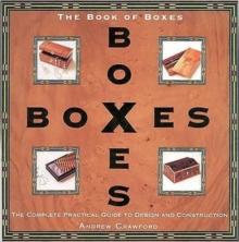 Book of Boxes : The Complete Practical Guide to Design and Construction