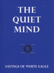 Quiet Mind : Sayings of White Eagle