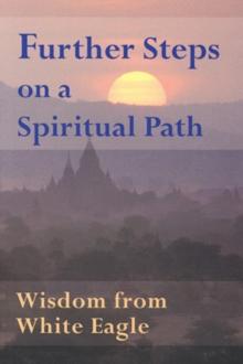 Further Steps on a Spiritual Path : Wisdom from White Eagle