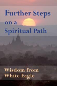 Further Steps On A Spiritual Path : Wisdom from White Eagle