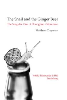 The Snail and the Ginger Beer : The Singular Case of Donoghue v Stevenson