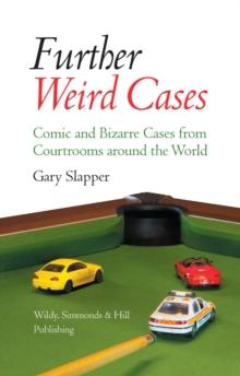 Further Weird Cases : Comic and Bizarre Cases from Courtrooms around the World