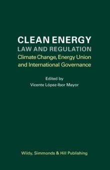 Clean Energy Law and Regulation : Climate Change, Energy Union and International Governance