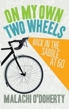 On My Own Two Wheels : Back in the Saddle at Sixty