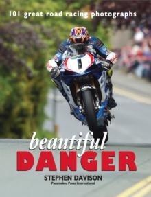 Beautiful Danger : 101 Great Road Racing Photographs, Road Racing Legends 1