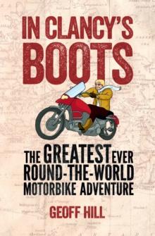 In Clancy's Boots : The Greatest Ever Round-the-World Motorbike Adventure, Motorbike Adventures 4