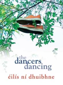 The Dancers Dancing : A powerful coming-of-age novel