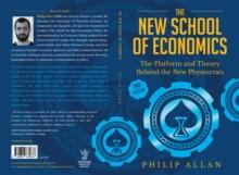 The New School of Economics : The Platform and Theory Behind the New Physiocrats