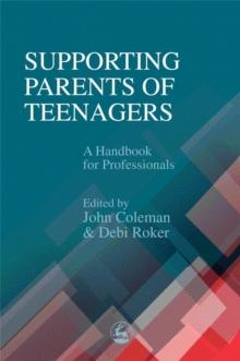 Supporting Parents of Teenagers : A Handbook for Professionals