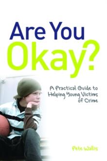 Are You Okay? : A Practical Guide to Helping Young Victims of Crime