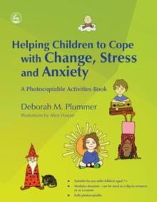 Helping Children to Cope with Change, Stress and Anxiety : A Photocopiable Activities Book