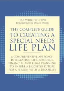 The Complete Guide to Creating a Special Needs Life Plan : A Comprehensive Approach Integrating Life, Resource, Financial, and Legal Planning to Ensure a Brighter Future for a Person with a Disability