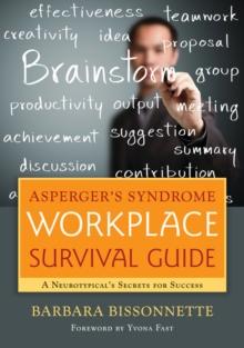 Asperger's Syndrome Workplace Survival Guide : A Neurotypical's Secrets for Success