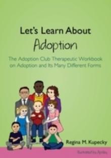 Let's Learn About Adoption : The Adoption Club Therapeutic Workbook on Adoption and Its Many Different Forms