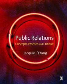 Public Relations : Concepts, Practice and Critique