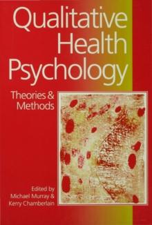 Qualitative Health Psychology : Theories and Methods