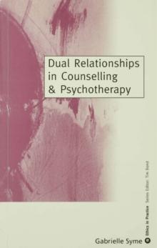 Dual Relationships in Counselling & Psychotherapy : Exploring the Limits