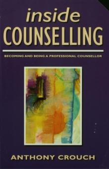 Inside Counselling : Becoming and Being a Professional Counsellor