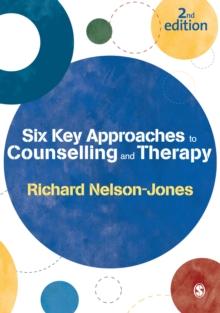 Six Key Approaches to Counselling and Therapy