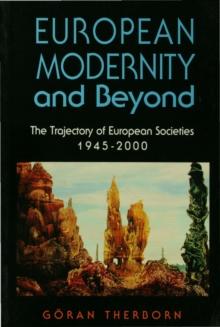 European Modernity and Beyond : The Trajectory of European Societies, 1945-2000