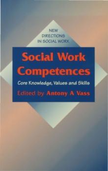 Social Work Competences : Core Knowledge, Values and Skills