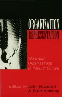 Organization-Representation : Work and Organizations in Popular Culture