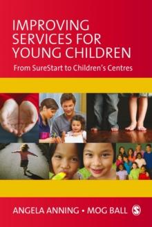 Improving Services for Young Children : From Sure Start to Children's Centres