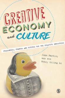 Creative Economy and Culture : Challenges, Changes and Futures for the Creative Industries