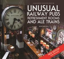 Unusual Railway Pubs, Refreshment Rooms and Ale Trains