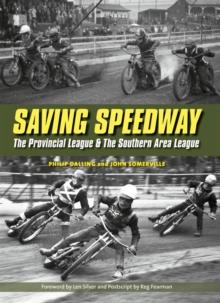 Saving Speedway : The Provincial League and The Southern Area League