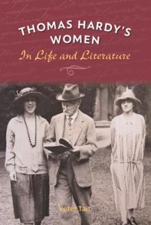 Thomas Hardy's Women : In Life and Literature