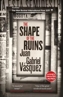 The Shape of the Ruins : Shortlisted for the Man Booker International Prize 2019