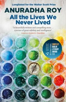 All the Lives We Never Lived : Shortlisted for the 2020 International DUBLIN Literary Award