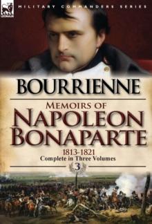 Memoirs of Napoleon Bonaparte : Volume 3-1813-1821