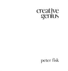 Creative Genius : An Innovation Guide for Business Leaders, Border Crossers and Game Changers