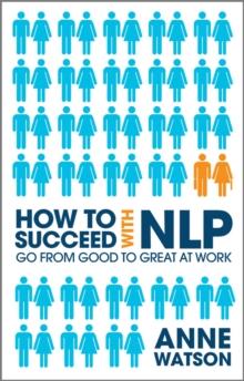 How to Succeed with NLP : Go from Good to Great at Work