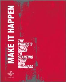 Make It Happen : The Prince's Trust Guide to Starting Your Own Business