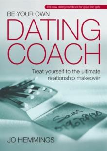 Be Your Own Dating Coach : Treat yourself to the ultimate relationship makeover