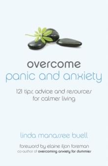 Overcome Panic and Anxiety : 121 tips, advice and resources for calmer living