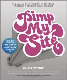 Pimp My Site : The DIY Guide to SEO, Search Marketing, Social Media and Online PR