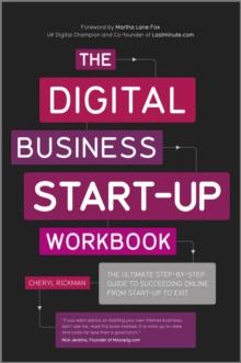 The Digital Business Start-Up Workbook : The Ultimate Step-by-Step Guide to Succeeding Online from Start-up to Exit